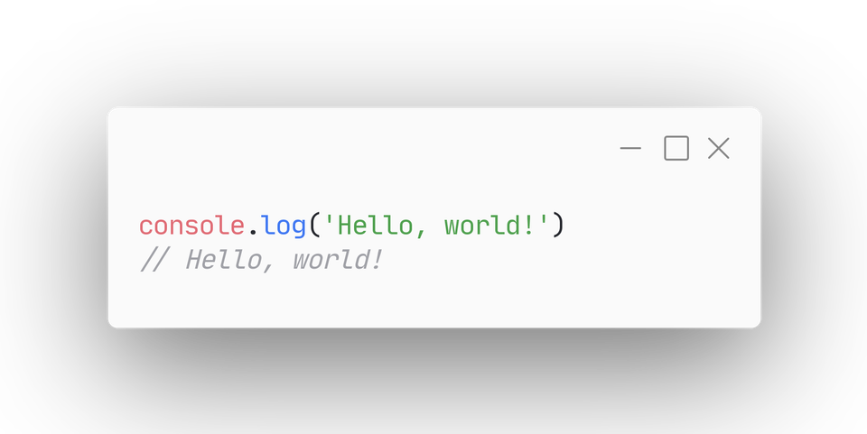 console.log('Hello, world!') // Hello, world!